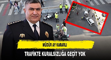 Müdür Ay Kararlı Trafikte Kuralsızlığa Geçit Yok