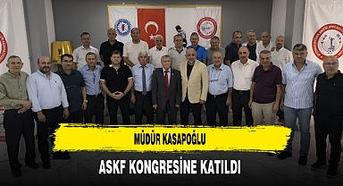 Müdür Kasapoğlu ASKF Kongresine Katıldı