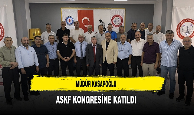 Müdür Kasapoğlu ASKF Kongresine Katıldı