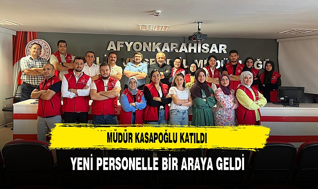 Müdür Kasapoğlu Katıldı Yeni Personelle Bir Araya Geldi