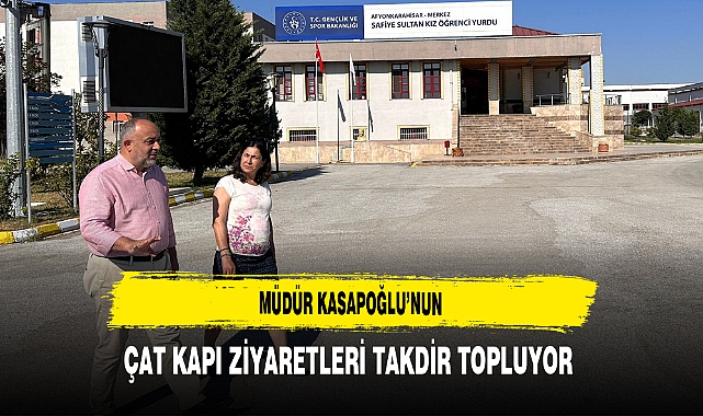 Müdür Kasapoğlu'nun Çat Kapı Ziyaretleri Takdir Topluyor