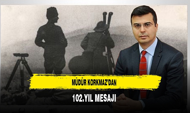 Müdür Korkmaz’dan 102.Yıl Mesajı