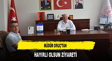 Müdür Oruç’tan Hayırlı Olsun Ziyareti