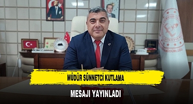 Müdür Sünnetci Kutlama Mesajı Yayınladı
