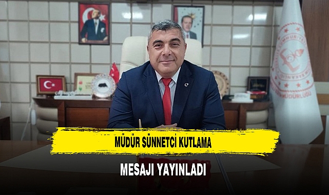 Müdür Sünnetci Kutlama Mesajı Yayınladı