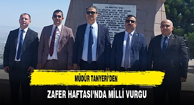 Müdür Tanyeri’den Zafer Haftası’nda Milli Vurgu