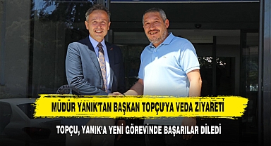 Müdür Yanık'tan Başkan Topçu'ya Veda Ziyareti