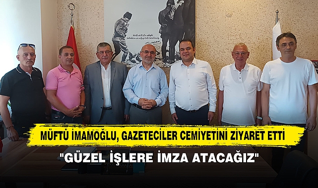 Müftü İmamoğlu, Gazeteciler Cemiyetini Ziyaret Etti