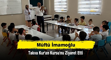 Müftü İmamoğlu, Takva Kur'an Kursu'nu Ziyaret Etti