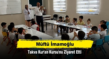 Müftü İmamoğlu, Takva Kur'an Kursu'nu Ziyaret Etti