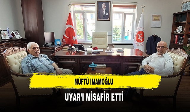 Müftü İmamoğlu Uyar’ı Misafir Etti