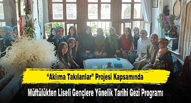 Müftülükten Liseli Gençlere Yönelik Tarihi Gezi Programı