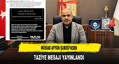 MÜSİAD Afyon Şubesi’nden Taziye Mesajı Yayınlandı