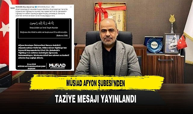 MÜSİAD Afyon Şubesi’nden Taziye Mesajı Yayınlandı