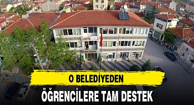O BELEDİYEDEN ÖĞRENCİLERE TAM DESTEK