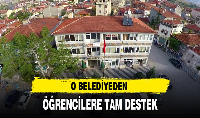 O BELEDİYEDEN ÖĞRENCİLERE TAM DESTEK