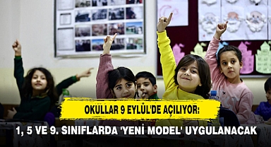 Okullar 9 Eylül'de Açılıyor: 1, 5 Ve 9. Sınıflarda 'Yeni Model' Uygulanacak