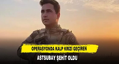 Operasyonda Kalp Krizi Geçiren Astsubay, Şehit Oldu