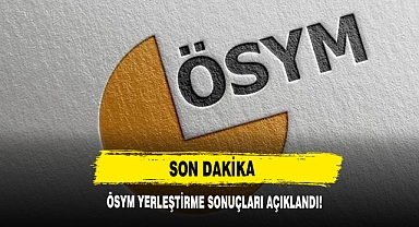 ÖSYM Yerleştirme Sonuçları Açıklandı!