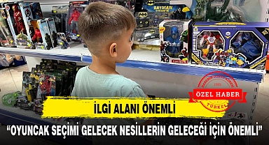 "OYUNCAK SEÇİMİ GELECEK NESİLLERİN GELECEĞİ İÇİN ÖNEMLİ"