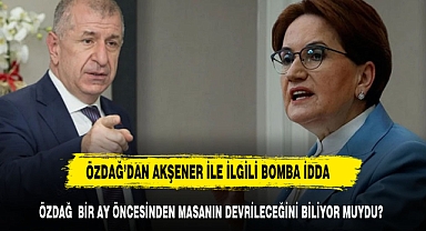ÖZDAĞ'DAN AKŞENER İLE İLGİL BOMBA İDDA MASAYI DEVİRECEĞİNİ BİLİYOR MUYDU?