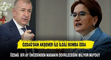 ÖZDAĞ'DAN AKŞENER İLE İLGİL BOMBA İDDA MASAYI DEVİRECEĞİNİ BİLİYOR MUYDU?