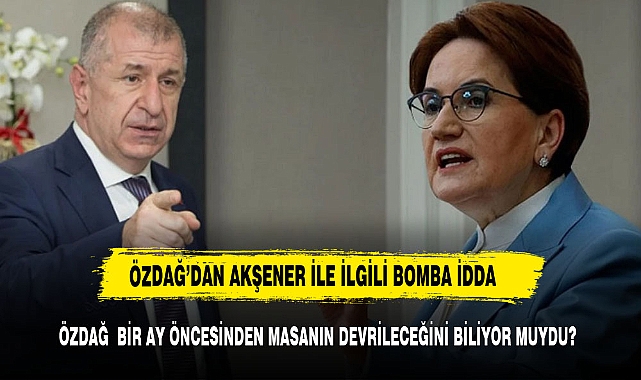 ÖZDAĞ'DAN AKŞENER İLE İLGİL BOMBA İDDA MASAYI DEVİRECEĞİNİ BİLİYOR MUYDU?