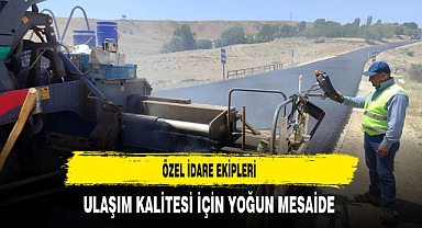 Özel İdare Ekipleri Ulaşım Kalitesi İçin Yoğun Mesaide
