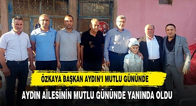 ÖZKAYA AYDIN'I MUTLU GÜNÜNDE YALNIZ BIRAKMADI