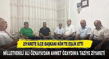 ÖZKAYA'DAN AHMET ÖZAYDIN'A TAZİYE ZİYARETİ