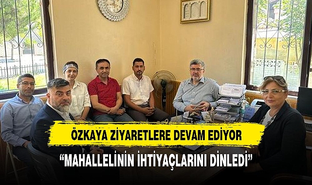 Özkaya Hoca Ahmet Yesevi Mahallesi'nde halkla buluştu