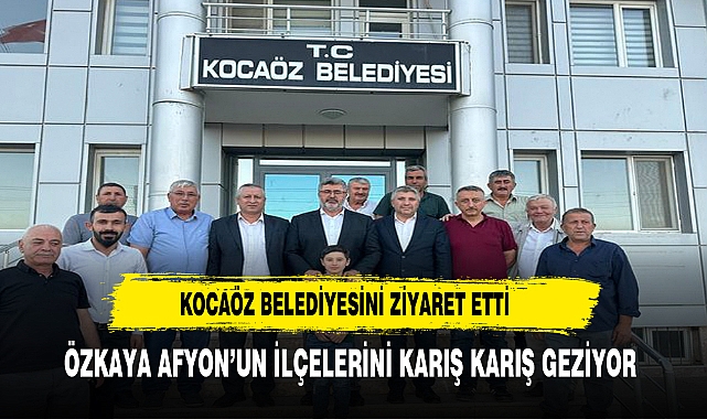 Özkaya, Kocaöz Çobanlar Belediyesi'ni Ziyaret Ederek Çalışmalar Hakkında Bilgi Aldı"