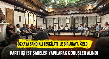 Özkaya, Sandıklı İlçesinde AK Parti Teşkilatı ile Bir Araya Geldi