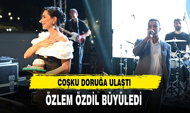 ÖZLEM ÖZDİL BÜYÜLEDİ