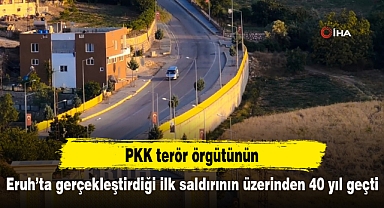 PKK terör örgütünün Eruh’ta gerçekleştirdiği ilk saldırının üzerinden 40 yıl geçti