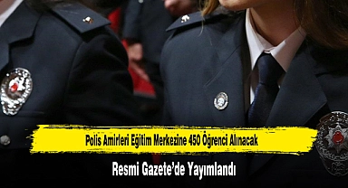 Polis Amirleri Eğitim Merkezine 450 Öğrenci Alınacak