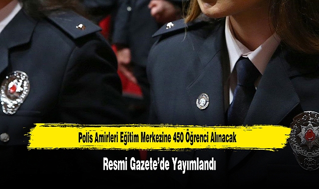 Polis Amirleri Eğitim Merkezine 450 Öğrenci Alınacak