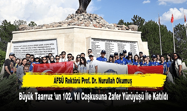 Rektör Okumuş Büyük Taarruz ’un 102. Yıl Coşkusuna Zafer Yürüyüşü İle Katıldı