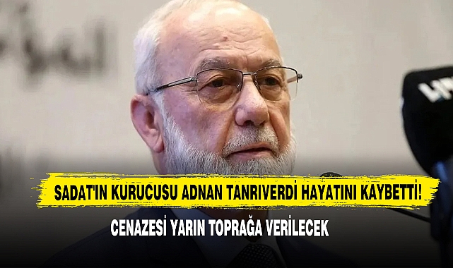 SADAT'IN Kurucusu Adnan Tanrıverdi Hayatını Kaybetti!