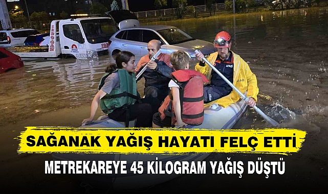 SAĞANAK YAĞIŞ HAYATI FELÇ ETTİ