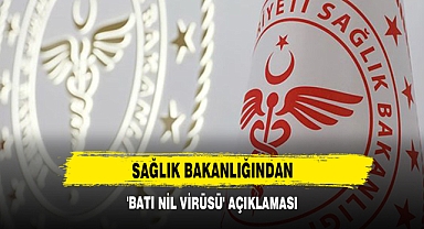 Sağlık Bakanlığından 'Batı Nil Virüsü' Açıklaması