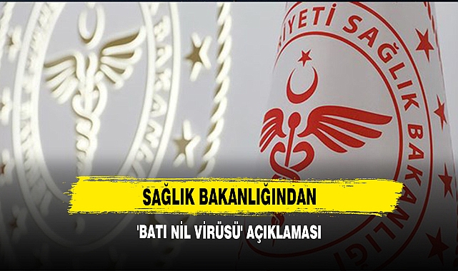 Sağlık Bakanlığından 'Batı Nil Virüsü' Açıklaması