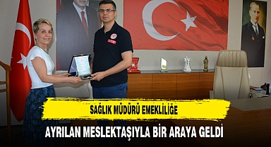 Sağlık Müdürü Emekliliğe Ayrılan Meslektaşıyla Bir Araya Geldi