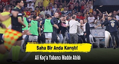 Saha Bir Anda Karıştı Ali Koç’a Yabancı Madde Atıldı