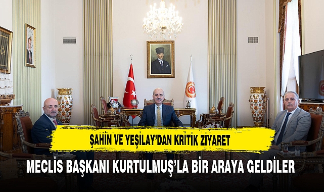 Şahin ve Yeşilay'dan Kritik Ziyaret Meclis Başkanı Kurtulmuş'la Bir Araya Geldiler