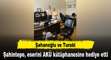 Şahintepe, eserini AKÜ kütüphanesine hediye etti