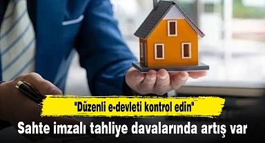 Sahte imzalı tahliye davalarında artış var
