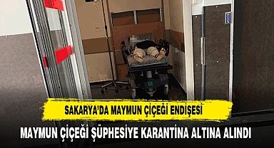 Sakarya Eğitim ve Araştırma Hastanesinde Maymun Çiçeği Şüphesi