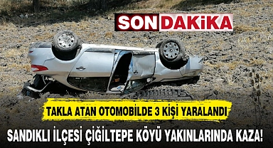 SANDIKLI İLÇESİ ÇİĞİLTEPE KÖYÜ YAKINLARINDA KAZA!