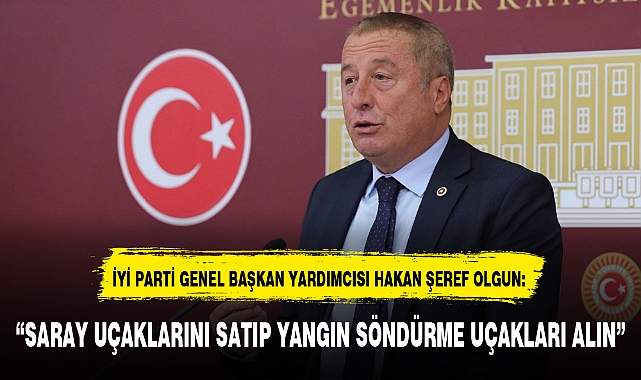 "SARAY UÇAKLARINI SATIP YANGIN SÖNDÜRME UÇAKLARI ALIN"